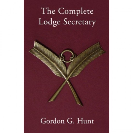The Complete Lodge Secretary by Gordon Hunt