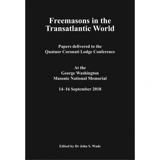 Freemasonry in the Transatlantic World By John Wade (ed.)
