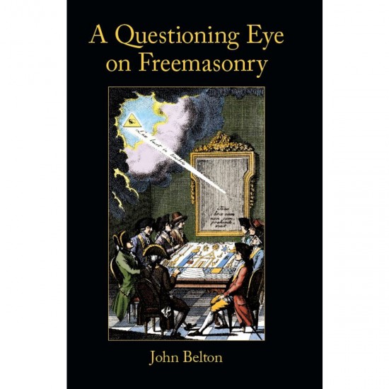 A Questioning Eye On Freemasonry By John Belton