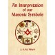 An Interpretation of our Masonic Symbols By J.S.M. Ward