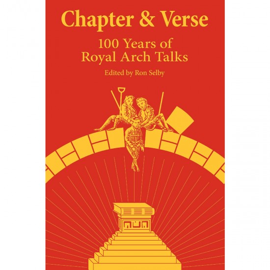 Chapter & Verse: 100 Years of Royal Arch Talks By Ron Selby