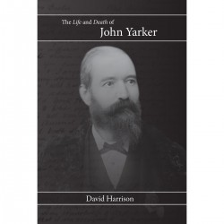 The Life and Death of John Yarker By David Harrison