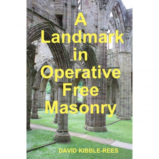 A Land Mark In Operative Freemasonry By David Kibble Rees
