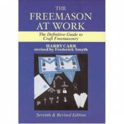 The Freemason at Work: The Definitive Guide to Craft Freemasonry