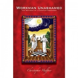 Workman Unashamed, The Testimony of a Christian Freemason
