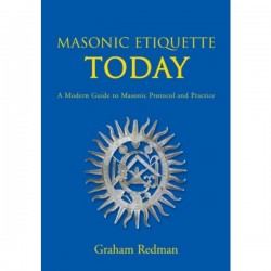 Masonic Etiquette Today: A Modern Guide to Masonic Protocol