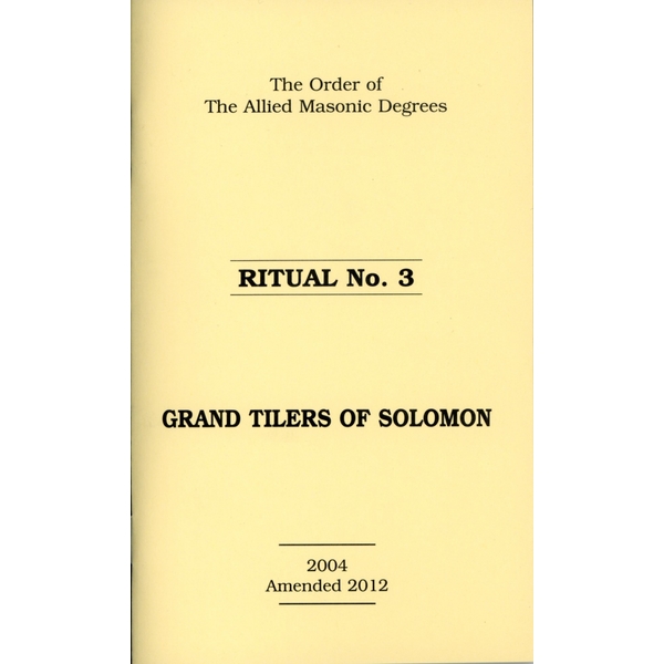 Allied Masonic Degrees Ritual No 3 - Grand Tilers of Solomon