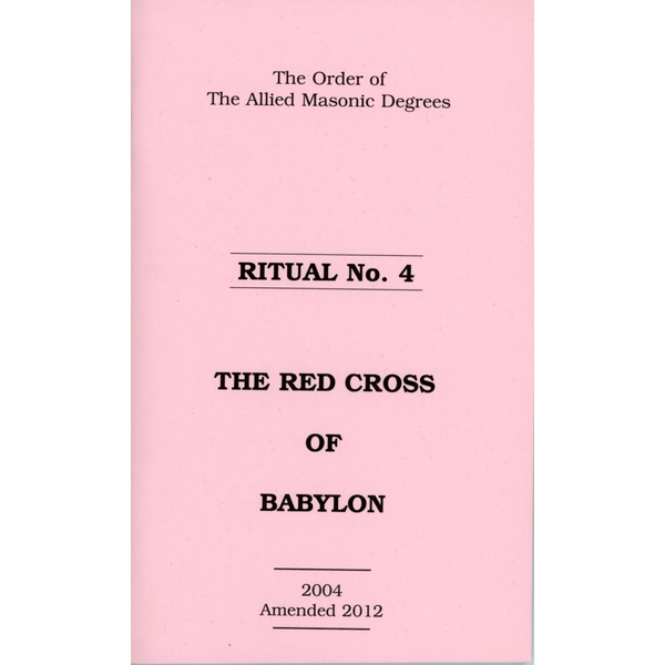 Allied Masonic Degrees Ritual No 4 - Red Cross of Babylon