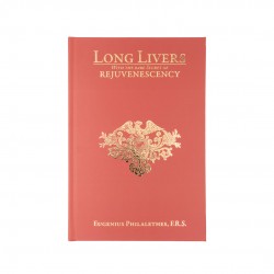 Long Livers: with the Rare Secret of Rejuvenescency (1722) By Martin Faulks