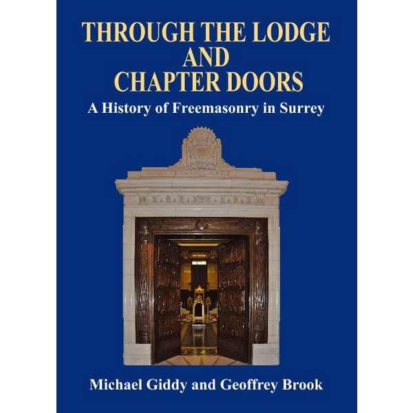 Through the Lodge and Chapter Doors - A History of Freemasonry in Surrey