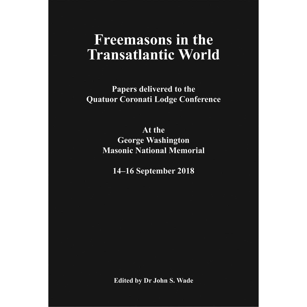 Freemasonry in the Transatlantic World By John Wade (ed.)