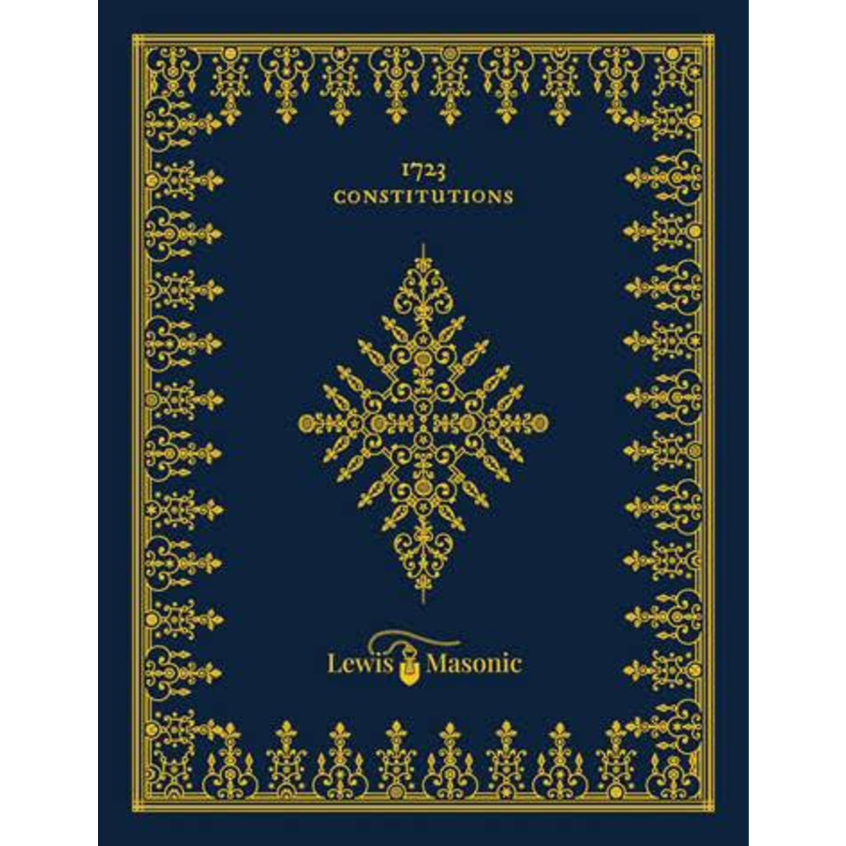 Anderson's Constitutions - 1723 By The United Grand Lodge of England