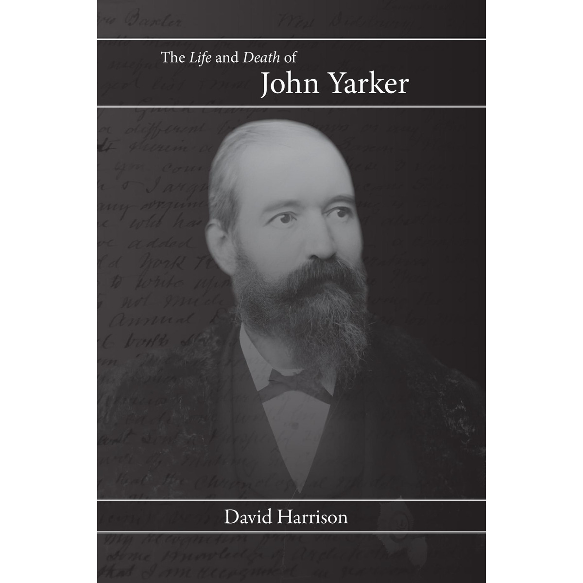 The Life and Death of John Yarker By David Harrison