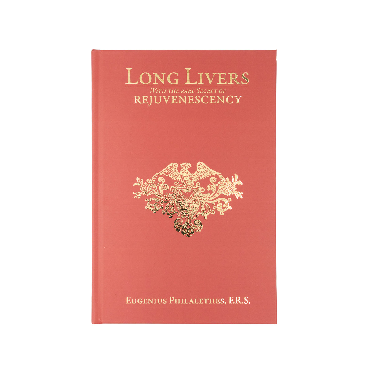 Long Livers: with the Rare Secret of Rejuvenescency (1722) By Martin Faulks