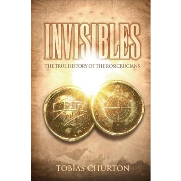 Invisibles : The True History of the Rosicrucians