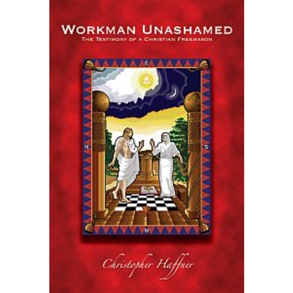 Workman Unashamed, The Testimony of a Christian Freemason